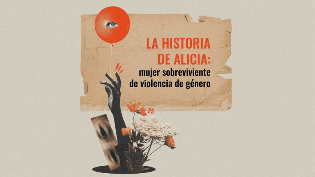 La historia de Alicia en sus propias palabras: de la violencia a la esperanza